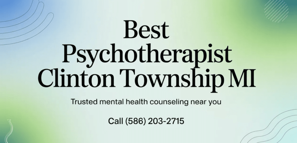 Best Psychotherapist in Clinton Township MI Infographic